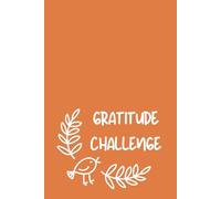 Gratitude Challenge | 30-Day Challenge: A 30-Day Journey to a Brighter Mindset & Calmer Heart