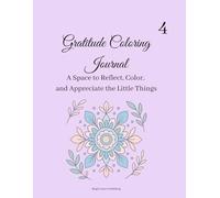 Gratitude Coloring Journal: 30 mindful designs to color with gentle prompts for reflection, peace, and gratitude (The Calm Color Series)