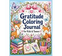 Gratitude Coloring Journal for Kids: Prompts, Coloring Pages, and Trackers to Create a Thankful Heart