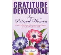 Gratitude Devotional For Retired Women: Scripture Reflections to Find Peace, Renew Purpose & Live Fully in This Season of Life (Evergreen Spirit Devotions)