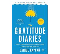Gratitude Diaries : How a Year Looking on the Bright Side Can Transform Your ...