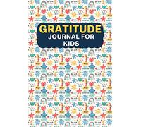 Gratitude Diary for Kids: Daily Gratitude Journal for Kids Ages 5-12, Boys and Girls: Daily Gratitude Journal for Kids Ages 5-12, Boys and Girls