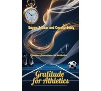 Gratitude for Athletics: Timeless Quotations for Athletics - Book I (The Game Within the Game: Collected Wisdom from Sports Legends)