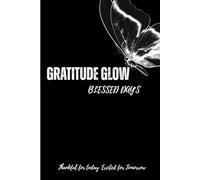 Gratitude Glow , Blessed Days: Thankful for today, Excited for Tomorrow