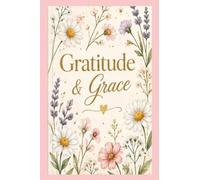 Gratitude & Grace: A Lined Notebook for Prayer, Reflection, Thankfulness and Everyday Thoughts