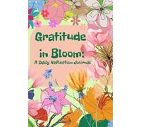 Gratitude in Bloom:: A Daily Reflection Journal