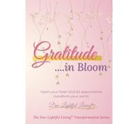 Gratitude in Bloom: A guided notebook for cultivating gratitude and presence