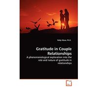 Gratitude in Couple Relationships: A phenomenological exploration into the role and nature of gratitude in relationships