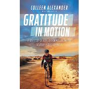 Gratitude in Motion: A True Story of Hope, Determination, and the Everyday Heroes Around Us