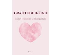 Gratitude Infinie: 90 jours pour honorer la femme que tu es