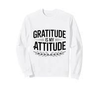 Gratitude Is My Attitude Inspirational Quote Sweatshirt