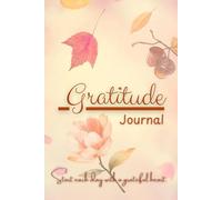 Gratitude Journal: 12 Weeks to a More Abundant Life!