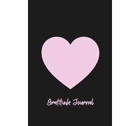 Gratitude Journal - 200 Numbered Pages for Daily Reflection and Thankfulness: Minimalist Heart Design Notebook for Gratitude, Mindfulness and Positive Thinking