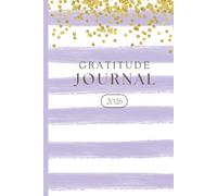 Gratitude Journal 2026: A Daily Guide to Mindfulness, Positivity, and Self-Reflection