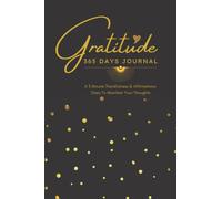 Gratitude Journal 365 Days - A 3 Minute Thankfulness & Affirmations Diary To Manifest Your Thoughts: Black & Golden Cover Designed for Women