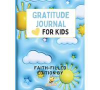 Gratitude Journal 4 Kids: Faith Filled (Buzzy Lizzy's Adventures)