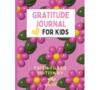 Gratitude Journal 4 Kids: Faith Filled (Buzzy Lizzy's Adventures)