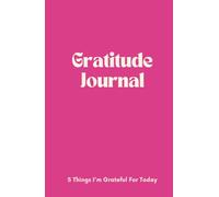 Gratitude Journal - 5 Things I'm Grateful For Today - Solid Cerise Pink Matte Hardcover: 365 Days of Gratitude and mindfulness