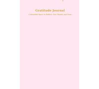gratitude Journal: A Beautiful Space to Reflect, Give Thanks & Grow