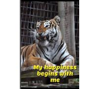 Gratitude Journal: A Daily Practice for Positivity, Mindfulness, and Happiness My happiness begins with me with tiger photo as cover