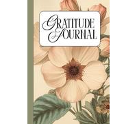 Gratitude Journal: A Daily Practice in Cultivating Gratitude