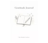 Gratitude Journal: A Simple Daily Practice to Reflect, Appreciate & Cultivate Mindfulness