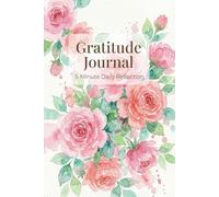 Gratitude Journal: A Simple Space for Your Daily Blessings: Watercolor Rose Floral Notebook for Reflection and Mindfulness