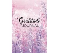 Gratitude Journal: Beautiful Floral Flowers Butterfly Notebook Gratitude Journal 120 blank pages to write happy thoughts and things you are thankful ... Daily Journal for Positive Affirmations.