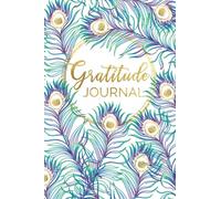 Gratitude Journal: Beautiful Peacock design Notebook Gratitude Journal with 120 blank pages to write your happy thoughts and things you are thankful ... Daily Journal for Positive Affirmations.