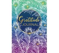 Gratitude Journal: Beautiful Peacock design Notebook Gratitude Journal with 120 blank pages to write your happy thoughts and things you are thankful ... Daily Journal for Positive Affirmations.