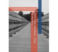 GRATITUDE JOURNAL - Daily Mindfulness: Gratitude takes practice