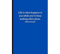 Gratitude Journal - Daily Notebook - Quote on top: Life is what happens to you while you’re busy making other plans. John Lennon: Lined Notebook - ... Quote on Cover - Gift For Friends Under $5