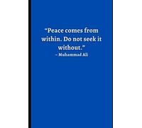 Gratitude Journal - Daily Notebook - Quote on top: “Peace comes from within. Do not seek it without.” - Muhammad Ali: Lined Notebook - Everyday Use - ... Quote on Cover - Gift For Friends Under $5