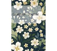 Gratitude Journal: Daily Path to Joy and Mindfulness: 110 Pages Floral Notebook for Reflection and Positive Thinking
