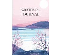 Gratitude Journal: Embracing Self-Care: A 6x9, 120-Page Gratitude Notebook for Daily Reflection and Wellness