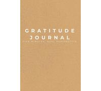 Gratitude Journal: Five Minutes a Day for Real Perspective and Positive Reflection: A Minimalist Daily Gratitude Practice for Busy Days, Mindfulness, and Mental Wellness