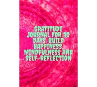 Gratitude Journal for 30 Days: Build Happiness, Mindfulness and Self-Reflection: With Positive Affirmations and 30 Mandalas to Color