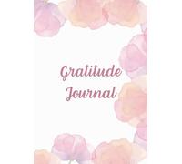 Gratitude Journal for 365 days: Fill Your Day With Gratitude | Start with a Grateful Heart | A Morning & Evening Diary to Increase Positivity & ... Life: A Year of Appreciation and Happiness