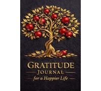 Gratitude Journal for a Happier Life: Guided Prompts and Real-Life Stories to Cultivate Happiness, Success, and Inner Peace