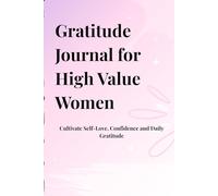 Gratitude Journal for High Value Women: Cultivate Self-Love, Confidence and Daily Gratitude