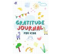Gratitude Journal For Kids: A Daily Guide to Mindfulness, Positivity, and Reflection for Children with Morning and Evening Prompts to Inspire Thankfulness All Year
