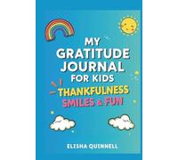 Gratitude Journal for Kids: A fun workbook to grow positivity, kindness, and happy thoughts (My First Colouring Books)