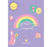 Gratitude Journal For Kids: Daily Gratitude Journal for Girls for Practicing Mindfulness, Thankfulness, Gratitude and Positivity in a Fun Way