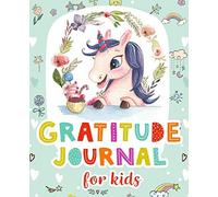 Gratitude Journal for Kids: Girl Unicorn 100 Days Daily Journal Writing Children Happiness Notebook Today I am grateful for...