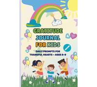 Gratitude Journal For Kids: Helping Kids Practice Thankfulness and Positivity Every Day