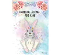 Gratitude Journal for Kids: Kindness Thankful Thoughts for Children Daily Journal with Prompts Practice Mindfulness Mindset Happiness Bunny Flower ... Journal Kindness Develop a Positive)