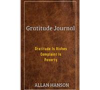 Gratitude Journal For Manifestation - For Him: Gratitude Is Riches Complaint Is Poverty