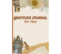 Gratitude Journal for men: A Daily Guide for Mindfulness, Positivity, Leadership and Self Care- A thoughtful gift book for Fathers day /6x9 inches, ruled pages