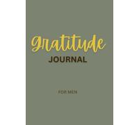 Gratitude Journal for Men. Wellness and Mindfulness Diary. Self Care and Encourages Positive Mental Health, Confidence and Self Esteem. Perfect as a ... Quick, Simple and Easy Daily Practise.