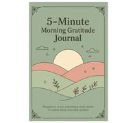 Gratitude Journal for Mindful Mornings: A Five-Minute Daily Practice to Boost Happiness, Self-Love & Positive Energy